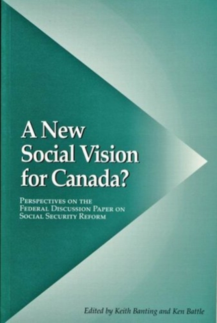 A New Social Vision for Canada? : Perspectives on the Federal Discussion Paper on Social Security Reform Volume 12, Paperback / softback Book