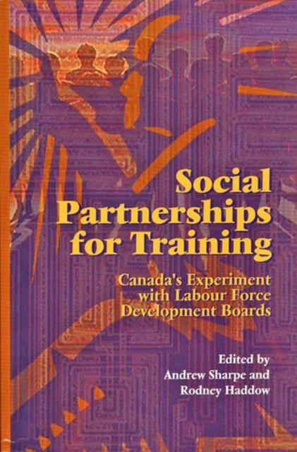 Social Partnerships for Training : Canada's Experiment with Labour Force Development Boards Volume 32, Paperback / softback Book