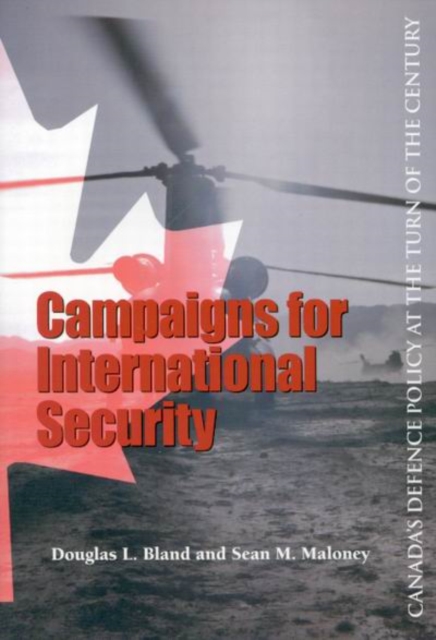 Campaigns for International Security : Canada's Defence Policy at the Turn of the Century Volume 84, Paperback / softback Book