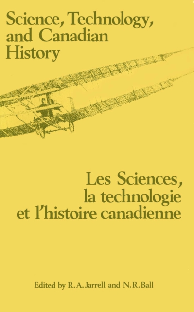 Science, Technology and Canadian History : Les Sciences, la technologie et l'histoire et l'histoire, Paperback / softback Book