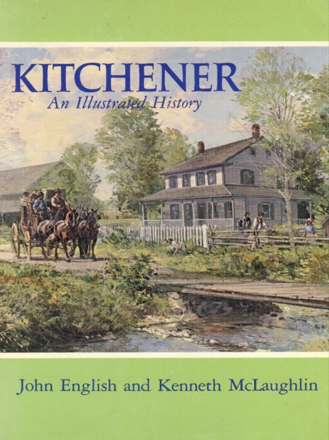Kitchener : An Illustrated History, Hardback Book