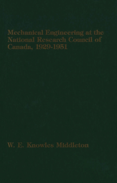 Mechanical Engineering at the National Research Council of Canada : 1929-1951, Hardback Book