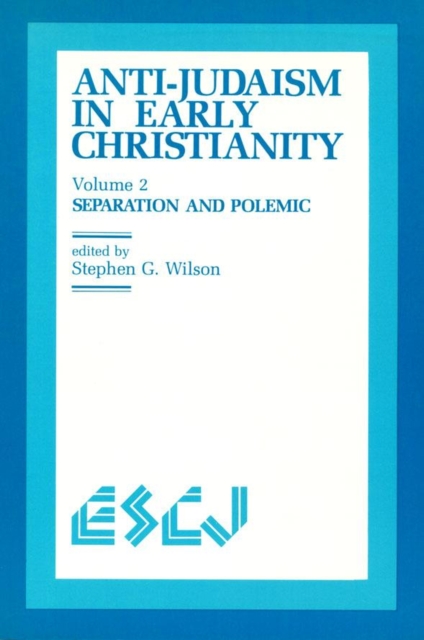 Anti-Judaism in Early Christianity : Separation and Polemic, Paperback / softback Book