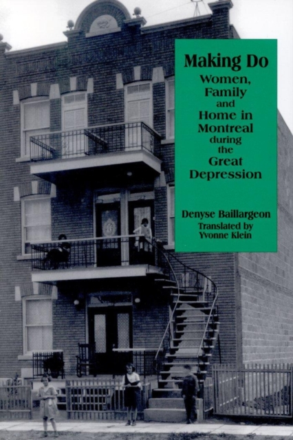 Making Do : Women, Family and Home in Montreal during the Great Depression, Paperback / softback Book