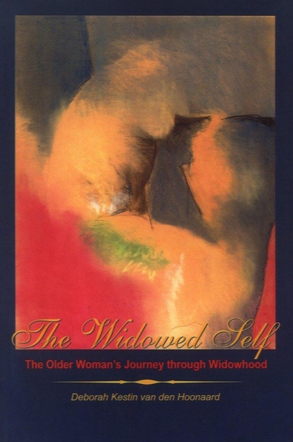 The Widowed Self : The Older Womanas Journey through Widowhood, Paperback / softback Book