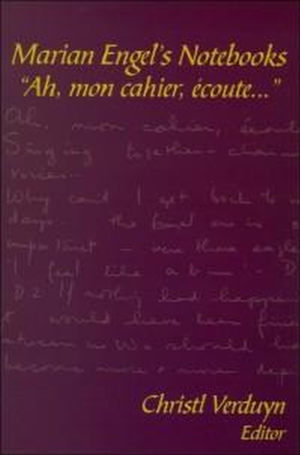Marian Engel's Notebooks : Ah, mon cahier, ecoute..., Paperback / softback Book