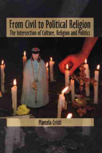 From Civil to Political Religion : The Intersection of Culture, Religion and Politics, Paperback / softback Book