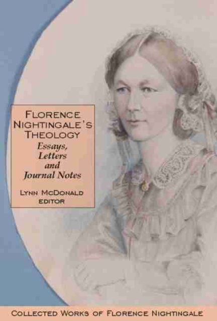 Florence Nightingale's Theology: Essays, Letters and Journal Notes : Collected Works of Florence Nightingale, Volume 3, Hardback Book