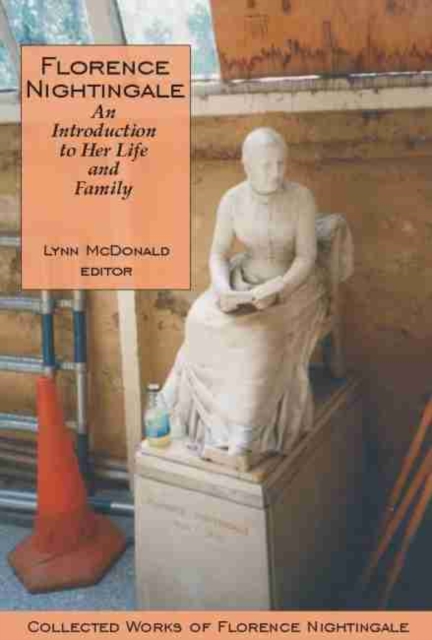 Florence Nightingale: An Introduction to Her Life and Family : Collected Works of Florence Nightingale, Volume 1, Hardback Book