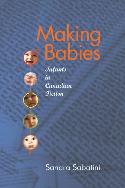 Making Babies : Infants in Canadian Fiction, Hardback Book