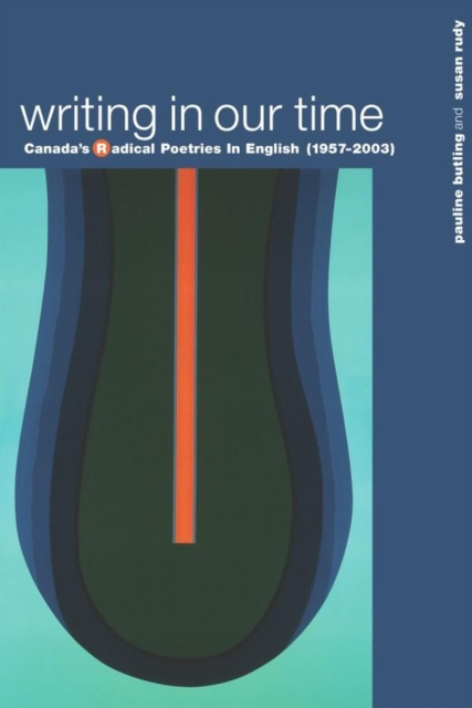 Writing in Our Time : Canadaas Radical Poetries in English (1957-2003), Paperback / softback Book