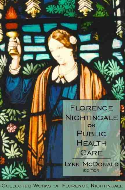 Florence Nightingale on Public Health Care : Collected Works of Florence Nightingale, Volume 6, Hardback Book