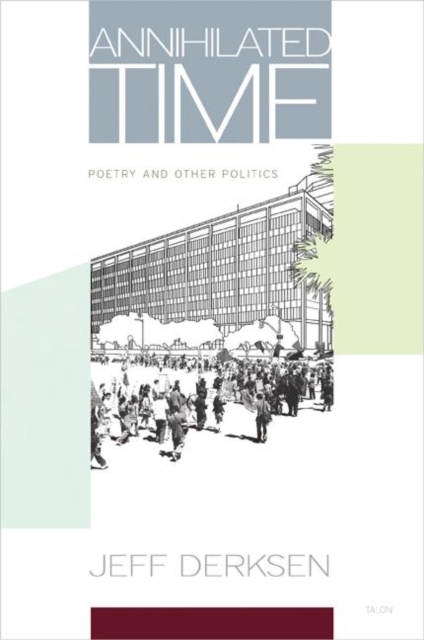 Annihilated Time : Poetry and Other Politics, Paperback / softback Book