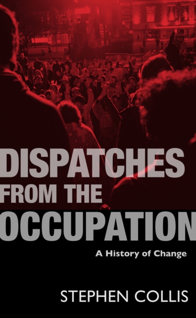 Dispatches from the Occupation : A History of Change, Paperback / softback Book