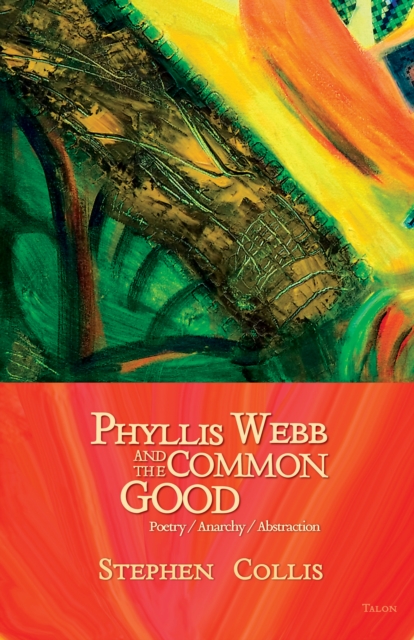 Phyllis Webb and the Common Good : Poetry/Anarchy/Abstraction, EPUB eBook
