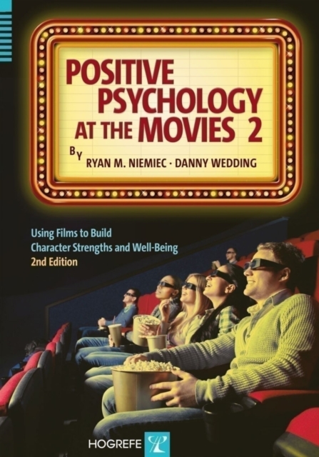 Positive Psychology at the Movies : Using Films to Build Character Strengths and Well-Being, Paperback / softback Book