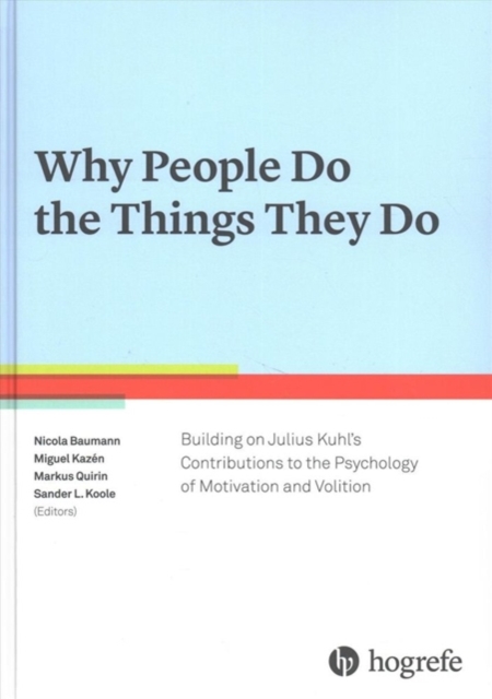 Why People Do the Things They Do: Building on Julius Kuhl's Contributions to the Psychology of Motivation and Volition, Hardback Book