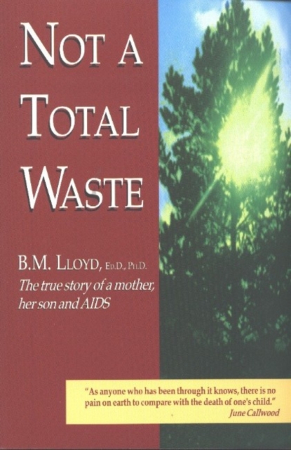Not a Total Waste : The True Story of a Mother, Her Son and AIDS, Paperback / softback Book