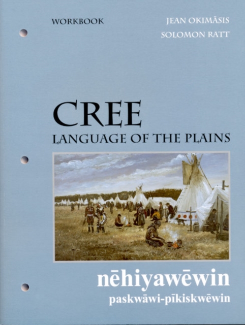 Cree, Language of the Plains workbook : Language of the Plains, Paperback / softback Book