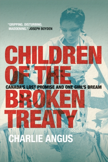 Children of the Broken Treaty : Canada's Lost Promise and One Girl's Dream, PDF eBook