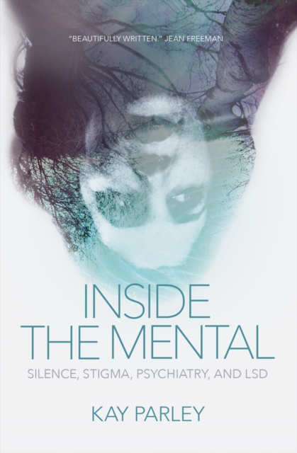 Inside The Mental : Silence, Stigma, Psychiatry, and LSD, PDF eBook