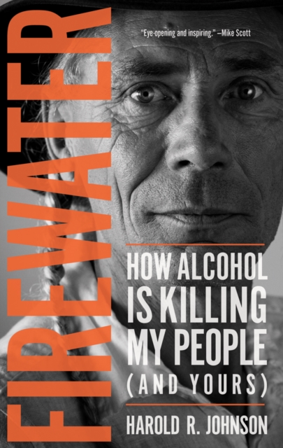 Firewater : How Alcohol Is Killing My People (and Yours), EPUB eBook