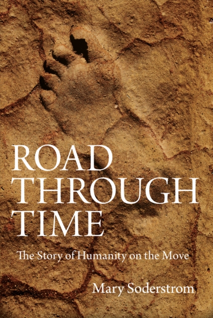 Road Through Time : The Story of Humanity on the Move, EPUB eBook