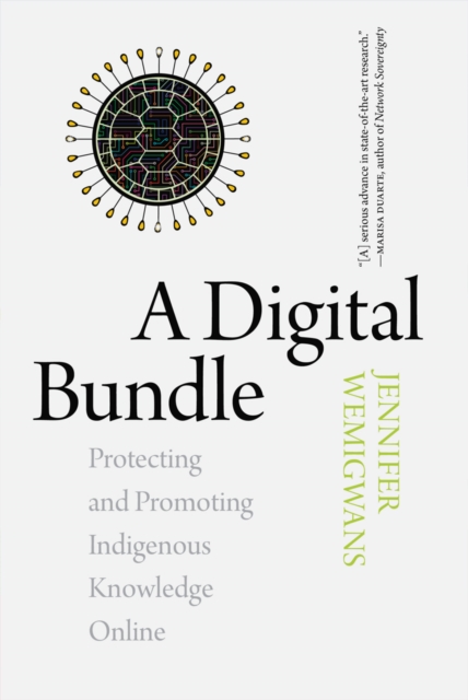 A Digital Bundle : Protecting and Promoting Indigenous Knowledge Online, PDF eBook