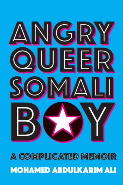 Angry Queer Somali Boy : A Complicated Memoir, PDF eBook