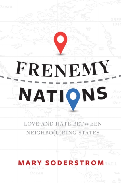 Frenemy Nations : Love and Hate between Neighbo(u)ring States, EPUB eBook