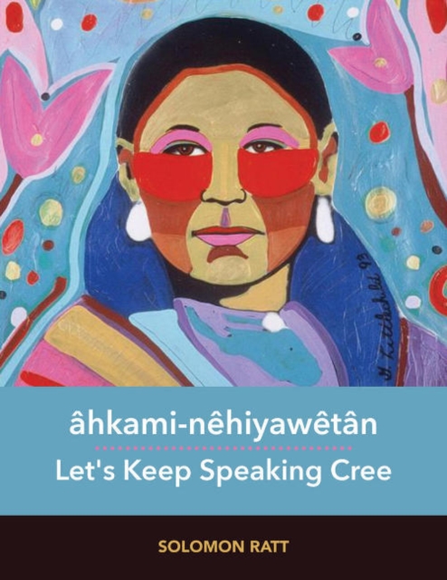 ahkami-nehiyawetan : Let's Keep Speaking Cree, Spiral bound Book