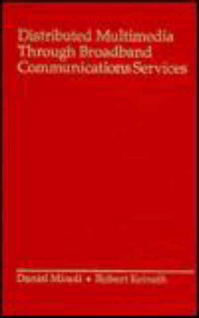Distributed Multimedia Through Broadband Communication Services, Hardback Book