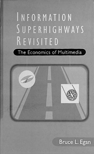 Information Suprhighways Revisited - The Economics of Multimedia, Hardback Book