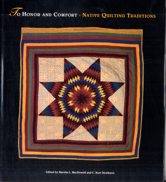 To Honor & Comfort : Native Quilting Traditions, Hardback Book
