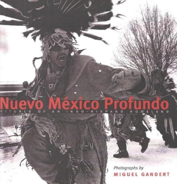 Nuevo Mexico Profundo : Rituals of an Indo-Hispano Homeland, Paperback / softback Book