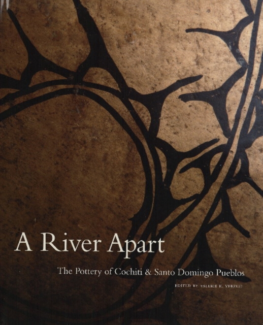 River Apart : The Pottery of Cochiti & Santo Domingo Pueblos, Hardback Book