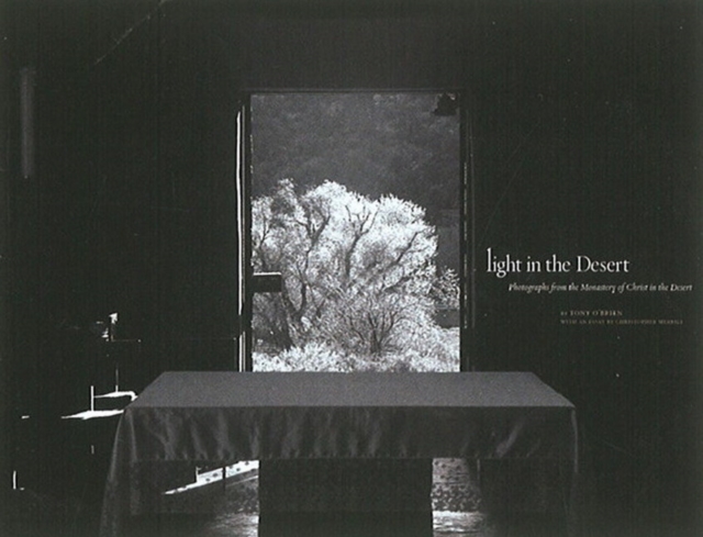 Light in the Desert : Photographs from the Monastery of Christ in the Desert, Hardback Book