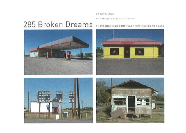 285 Broken Dreams : Photographing Southeast New Mexico to Texas, Hardback Book