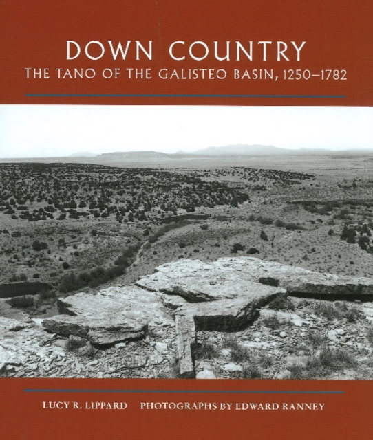 Down Country : The Tano of the Galisteo Basin, 1250-1782, Hardback Book