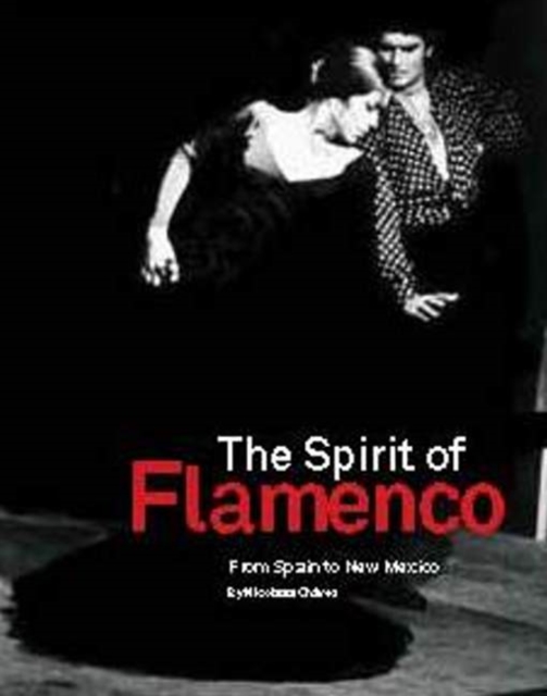 Spirit of Flamenco : From Spain to New Mexico, Hardback Book