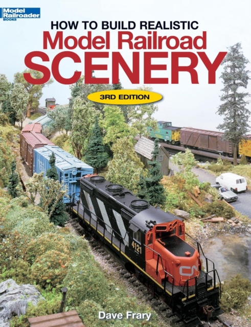 How to Build Realistic Model Railroad Scenery, Paperback Book