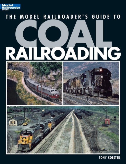 Model Railroader's Guide to Coal Railroading, Paperback / softback Book