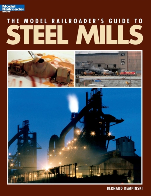 Model Railroader's Guide to Steel Mills, Paperback / softback Book