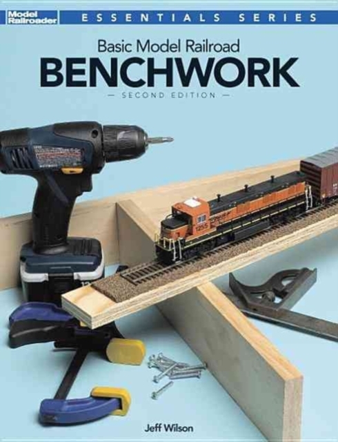 Basic Model Railroad Benchwork, 2nd Edition, Paperback Book