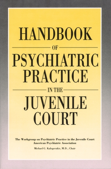 Handbook of Psychiatric Practice in the Juvenile Court, Paperback / softback Book