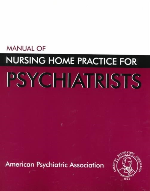 Manual of Nursing Home Practice for Psychiatrists, Paperback / softback Book