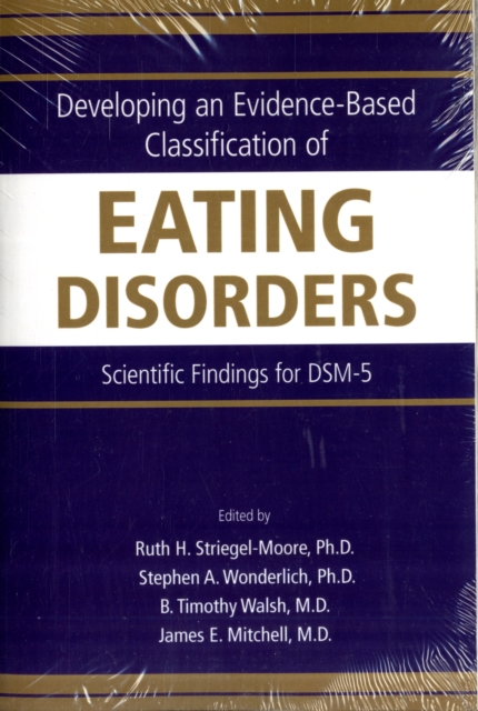 Developing an Evidence-Based Classification of Eating Disorders : Scientific Findings for DSM-5, Paperback / softback Book