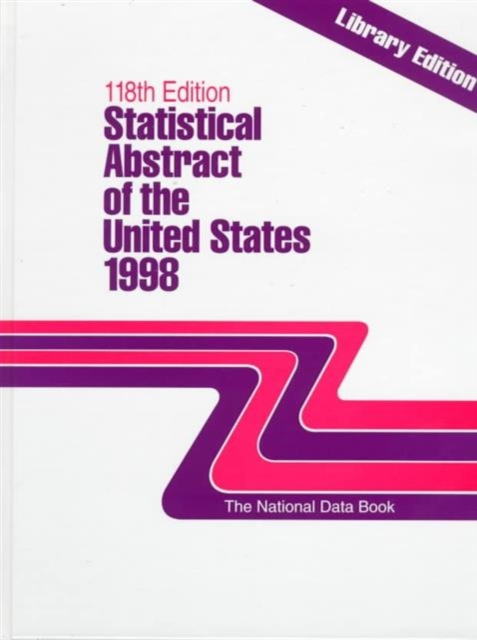 Statistical Abstract of the United States 1998 : The National Data Book(Enlarged Print) (Statistical Abstract of the United States Enlarged Print Edition (Library Edition)), Hardback Book