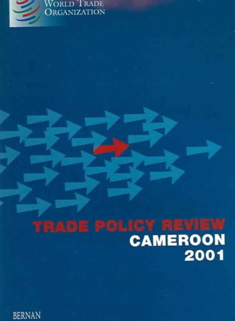 Trade Policy Review : Cameroon 2001: World Trade Organization, Geneva, December 2001, Paperback Book