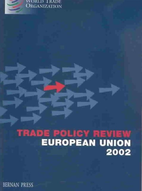 Trade Policy Review : European Union, 2002, Paperback Book